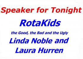 Linda Noble & Laura Hurren – RotaKids, the Good, the Bad and the Ugly